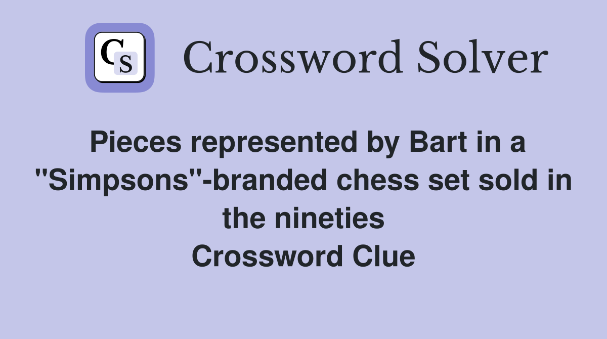 Pieces represented by Bart in a "Simpsons"branded chess set sold in